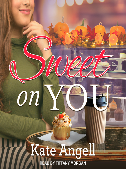 Title details for Sweet on You by Kate Angell - Available